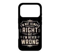Carcasa para iPhone 17 Pro No Siempre Tengo razón, Pero Nunca me equivoco Gracioso Sarcástico