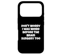 Carcasa para iPhone 17 Pro No te Preocupes, yo también era Raro Antes de la cirugía Cerebral