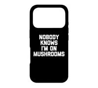 Carcasa para iPhone 17 Pro Nobody Knows I'm On Mushrooms - Divertidos Hongos novedosos