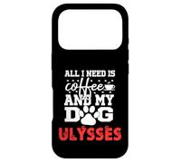 Carcasa para iPhone 17 Pro Nombre del Perro Ulysses Todo lo Que Necesita es café Mi Perro Llamado Ulises