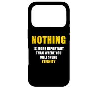 Carcasa para iPhone 17 Pro Nothing is More Important Than Where You Will Spend Eternity