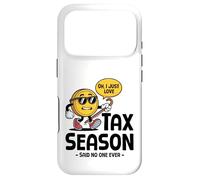 Carcasa para iPhone 17 Pro Oh, Solo Amo la Temporada de impuestos Dijo Que Nadie Nunca el día de impuestos