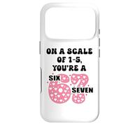 Carcasa para iPhone 17 Pro On a Scale of 1-5 Youre a 6-7 Valentine I Love 67 Valentines