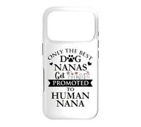 Carcasa para iPhone 17 Pro Only The Best Dog Nanas Get Promoted to Human Nana Grandma
