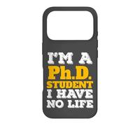 Carcasa para iPhone 17 Pro Phd Student I'm a Phd Student I've No Life