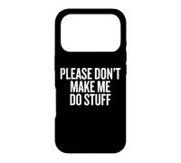 Carcasa para iPhone 17 Pro Please Don’t Make Me Do Stuff Lazy Teen Sarcasm Funny
