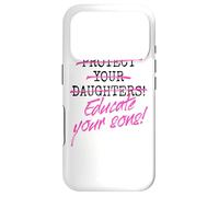 Carcasa para iPhone 17 Pro Protect Your Daughters Educate Your Sons Feminismo Mujeres