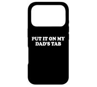Carcasa para iPhone 17 Pro Put It On My Dad'S Tab Daddys Girl Im Not Spoiled Daughter