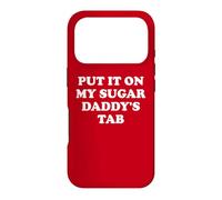 Carcasa para iPhone 17 Pro Put It On My Sugar Daddys Spoiled Wife All Sugar No Daddy