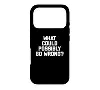 Carcasa para iPhone 17 Pro ¿Qué podría Salir Mal? Camiseta Divertida con Frase sarcástica