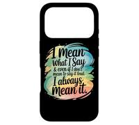 Carcasa para iPhone 17 Pro Quiero Decir lo Que Digo Siempre lo Digo en Serio sarcástico