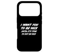 Carcasa para iPhone 17 Pro Quiero Que Seas Amable hasta Que Sea Hora de no ser Amable