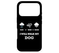 Carcasa para iPhone 17 Pro Rain Wind Or Snow I Will Walk My Dog tee para Hombres Mujeres Mascotas
