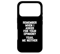 Carcasa para iPhone 17 Pro ¿Recuerdas Cuando te pedí tu opinión? Sí, yo Tampoco