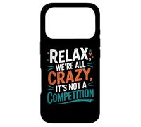 Carcasa para iPhone 17 Pro Relájate Todos Estamos Locos Aquí No es una Competencia sarcástica