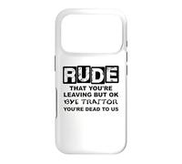 Carcasa para iPhone 17 Pro Rude That You'Re Leaving But Ok Bye Traitor Youre Dead To Us