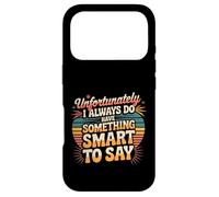 Carcasa para iPhone 17 Pro Sadly I Always Have Something Smart to Say -