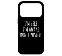 Carcasa para iPhone 17 Pro Sarcasmo Divertido Saying I'm Here Awake Don't Push it Mujeres Hombres