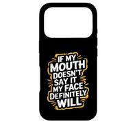 Carcasa para iPhone 17 Pro Sarcastic If My Mouth Doesn'T Say It My Face Definitely Will