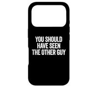 Carcasa para iPhone 17 Pro Sarcastic You Should Have Seen The Other Guy Funny Joke