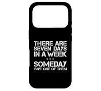Carcasa para iPhone 17 Pro Seven Days In A Week Someday Isn'T One of Them