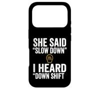 Carcasa para iPhone 17 Pro She Said Slow Down I Heard Down Shift Frase