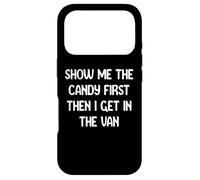 Carcasa para iPhone 17 Pro Show Me The Candy First Then I Get in The Van Funny Apparel