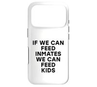 Carcasa para iPhone 17 Pro Si Podemos Alimentar a los presos, Podemos Alimentar a los niños No Hay niños hambrientos
