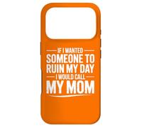 Carcasa para iPhone 17 Pro Si quisiera Que Alguien arruinara mi día, llamaría a mi mamá