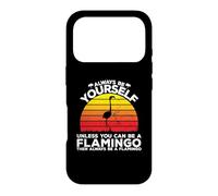Carcasa para iPhone 17 Pro Siempre sé tú Mismo a Menos Que Puedas ser un Flamenco