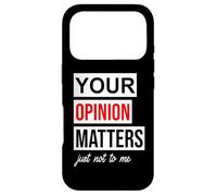 Carcasa para iPhone 17 Pro Sign Saying of Course Your Opinion Matters Just Not to Me