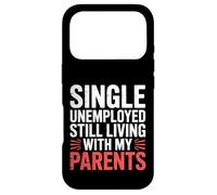 Carcasa para iPhone 17 Pro Single Unemployed Still Living with My Parents |-