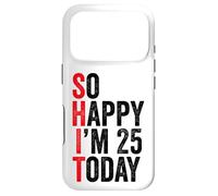 Carcasa para iPhone 17 Pro So Happy I'm 25 Today Funny 25th Birthday Chistes 25 Cumpleaños