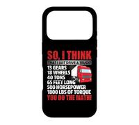 Carcasa para iPhone 17 Pro So I Think That Just Drive A Truck Funny Trucking Trucker