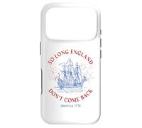Carcasa para iPhone 17 Pro So Long England Don't Come Back: USA Independence Humor 1776