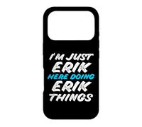 Carcasa para iPhone 17 Pro Solo Soy Erik Aquí Haciendo Erik Things Funny Name