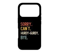 Carcasa para iPhone 17 Pro Sorry Can't Hurdy-GUSH Bye Camisas Divertidas Amantes Hurdy-G