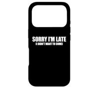 Carcasa para iPhone 17 Pro Sorry I'm Late I Didn'T Want to Come