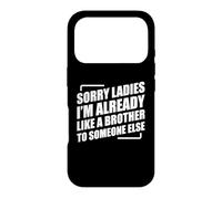 Carcasa para iPhone 17 Pro Sorry Ladies I'm Already Like A Brother To Someone Else