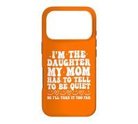 Carcasa para iPhone 17 Pro Soy la Hija Que mi Madre Tiene Que decirle para Estar callada