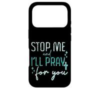 Carcasa para iPhone 17 Pro Stop Me and I'Ll Pray For You Mensaje de fe Fomentar