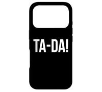 Carcasa para iPhone 17 Pro Ta-Da Sign,When God Made Me He Said Tada Funny Sayings Ta Da