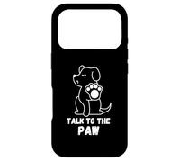 Carcasa para iPhone 17 Pro Talk to The Paw Dog Pata Divertida