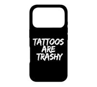 Carcasa para iPhone 17 Pro Tattoos Are Trashy - Sarcastic Ink Meme Design