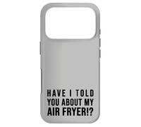 Carcasa para iPhone 17 Pro ¿Te he hablado de mi FREIDORA DE Aire Crispy Food Lovers