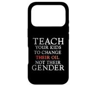 Carcasa para iPhone 17 Pro Teach Your Kids to Change Their Oil Not Their Gender Funny