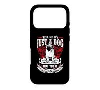 Carcasa para iPhone 17 Pro Tell Me It's Just A Dog Pug Funny Puppy Dogs Lovers