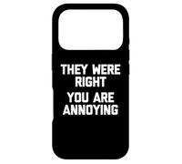 Carcasa para iPhone 17 Pro Tenían razón (Eres Molesto) - Sarcástico Dicho Divertido