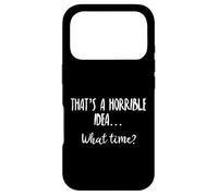 Carcasa para iPhone 17 Pro Thats a Horrible Idea What Time This is a Bad Idea What Time