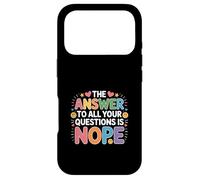 Carcasa para iPhone 17 Pro The Answer To All Your Questions Is Nope Actitud -